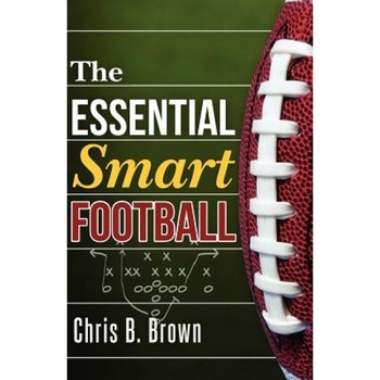 The Essential Smart Football, Chris B. Brown (Author)